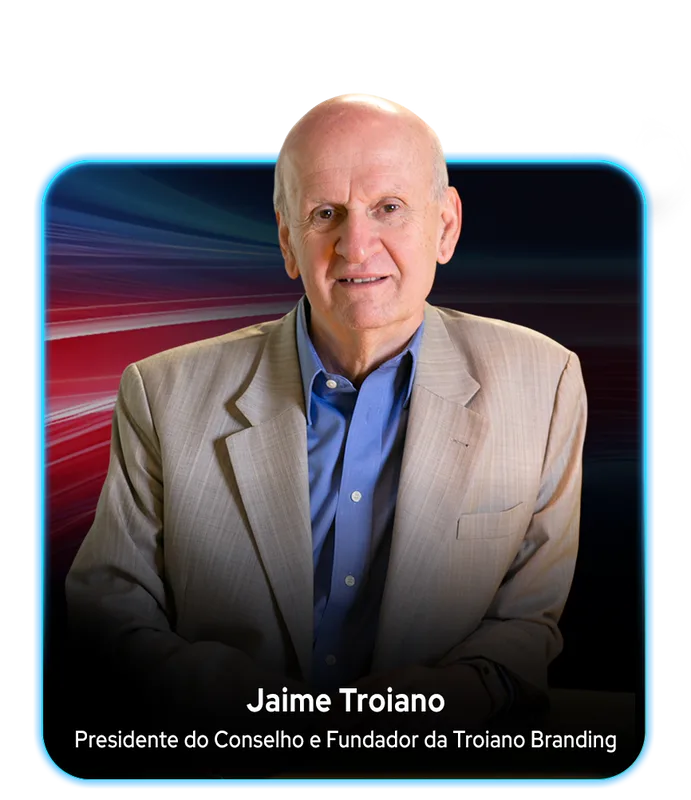 Jaime Troiano · Presidente do Conselho e Fundador da Troiano Branding